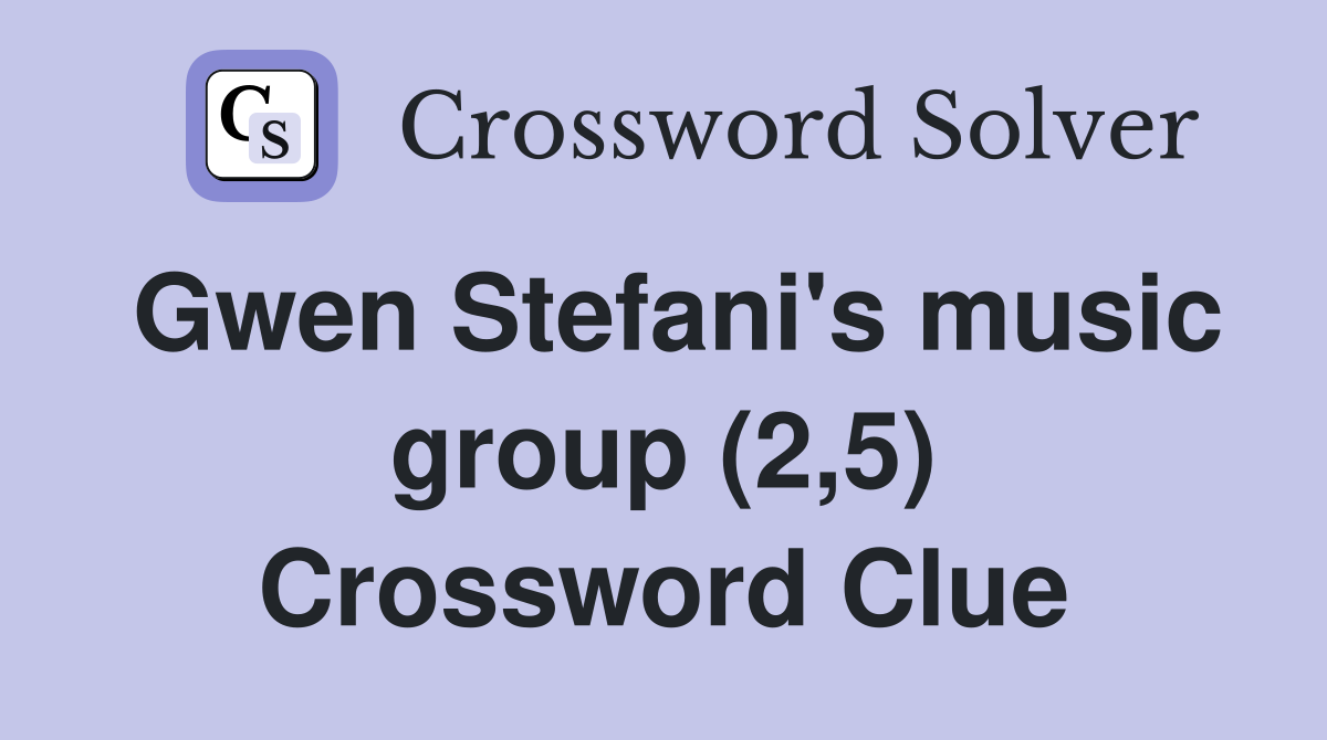 Gwen Stefani's music group (2,5) Crossword Clue