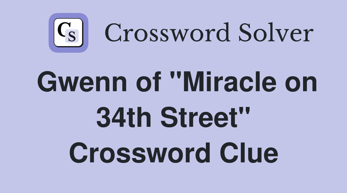Gwenn of "Miracle on 34th Street" Crossword Clue