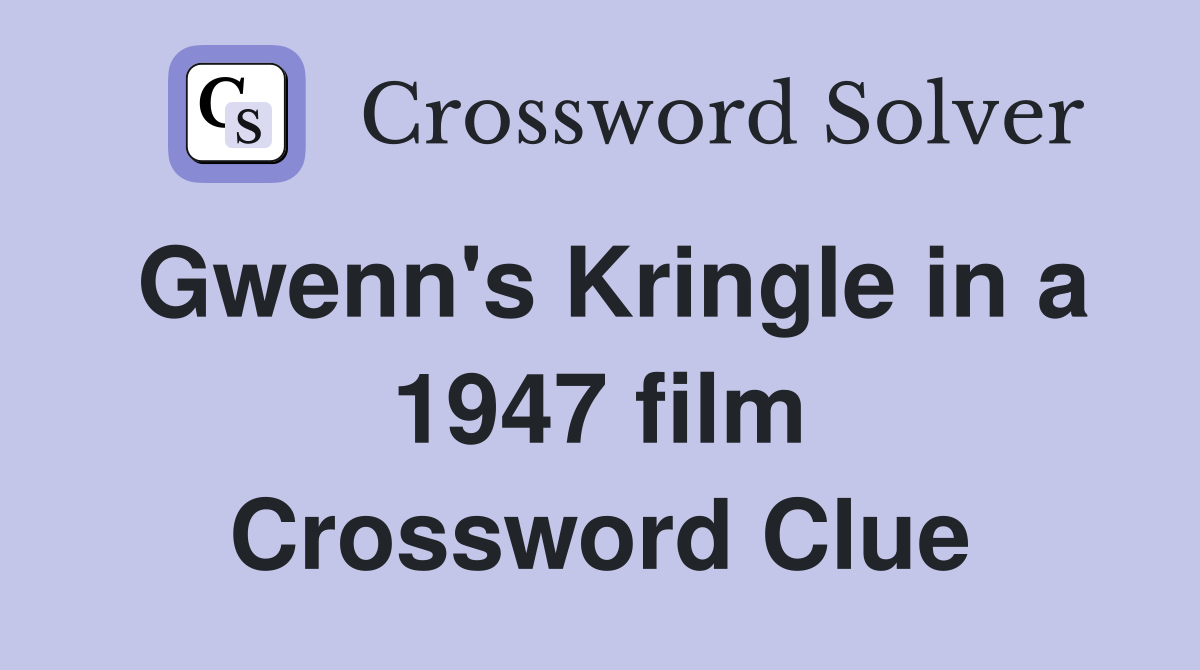 Gwenn's Kringle in a 1947 film Crossword Clue