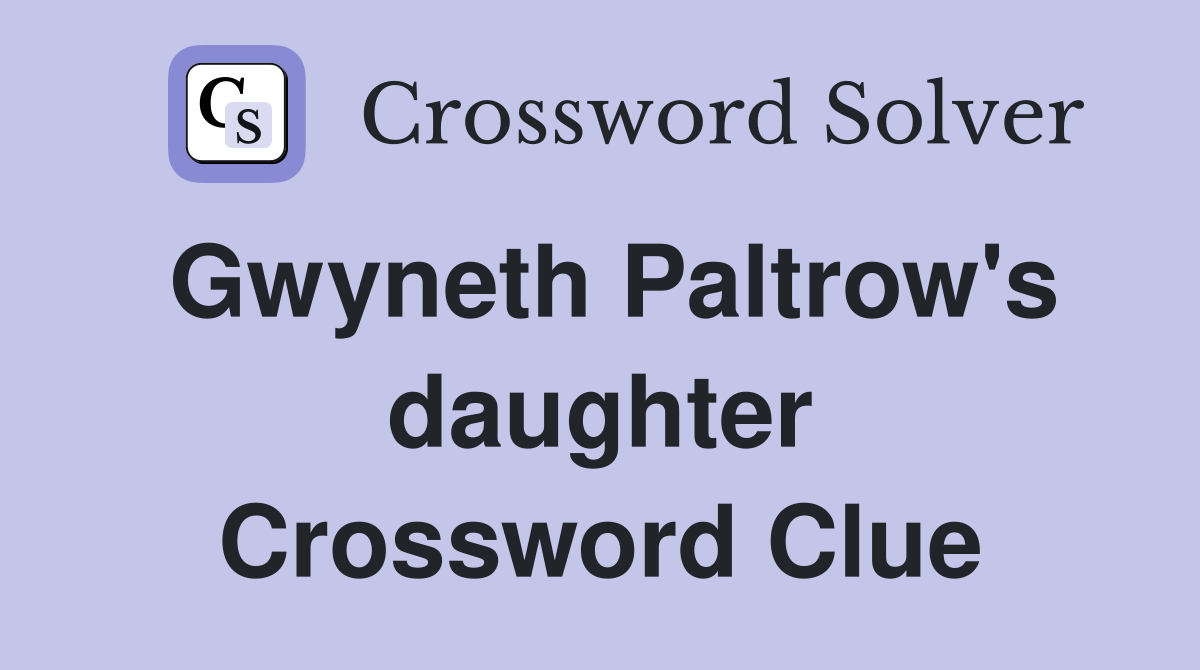Gwyneth Paltrow's daughter Crossword Clue
