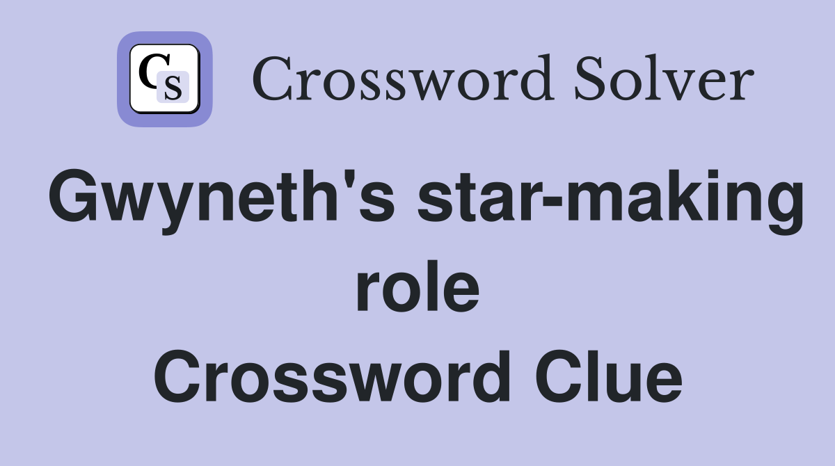 Gwyneth's star-making role Crossword Clue