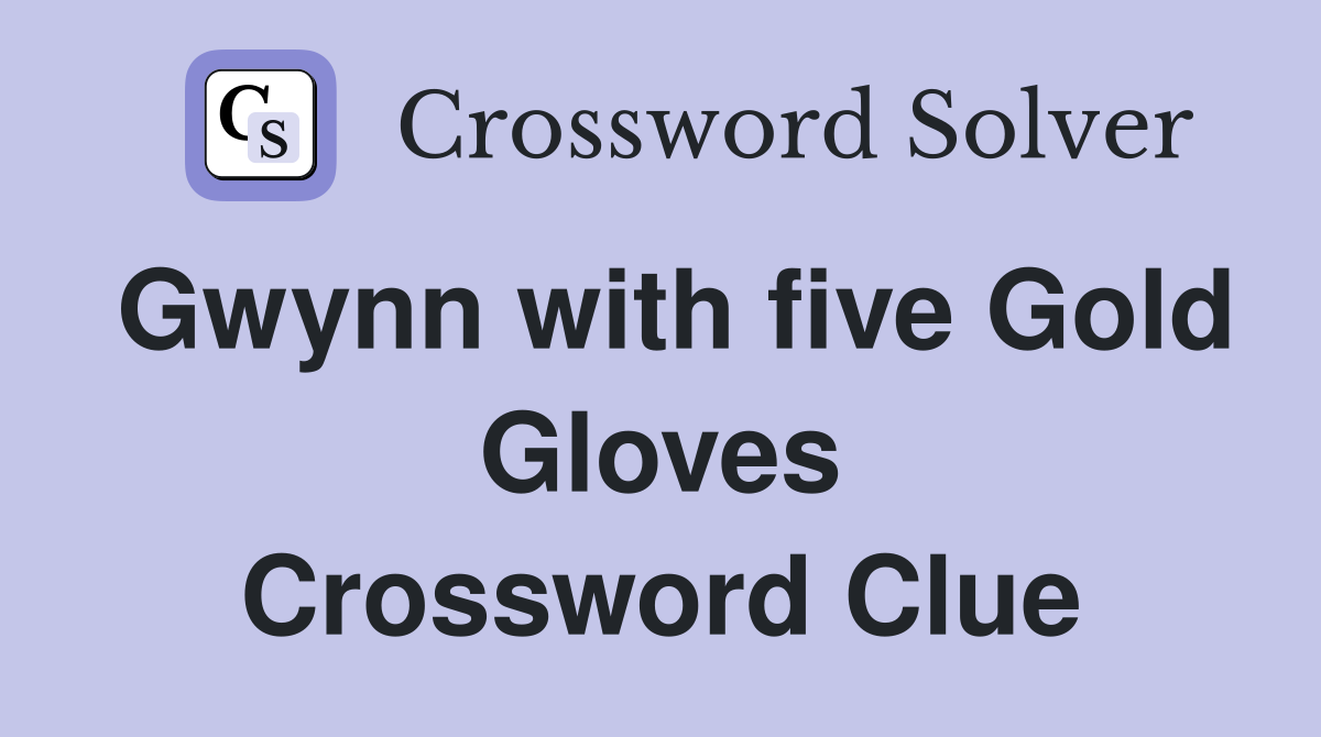 Gwynn with five Gold Gloves Crossword Clue