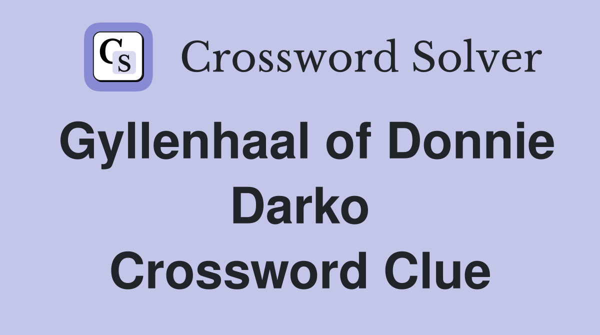 Gyllenhaal of Donnie Darko Crossword Clue