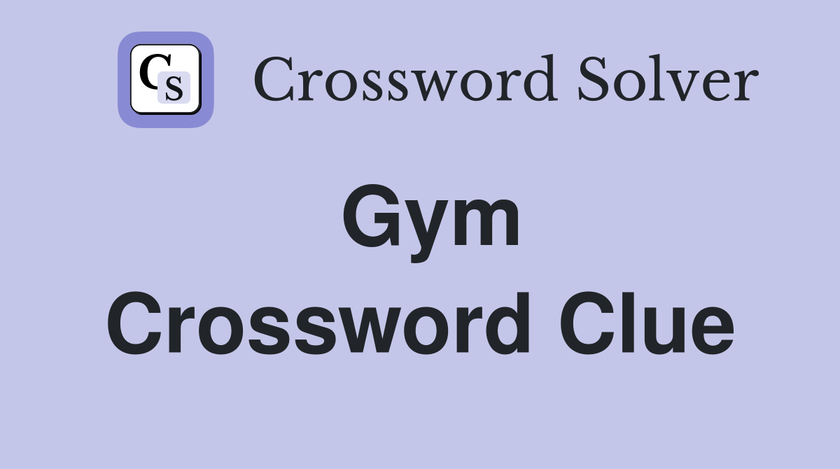 Gym Crossword Clue Answers Crossword Solver