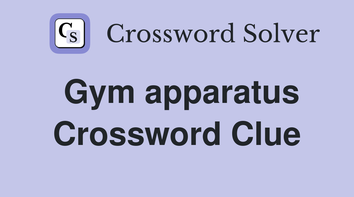 Gym apparatus Crossword Clue
