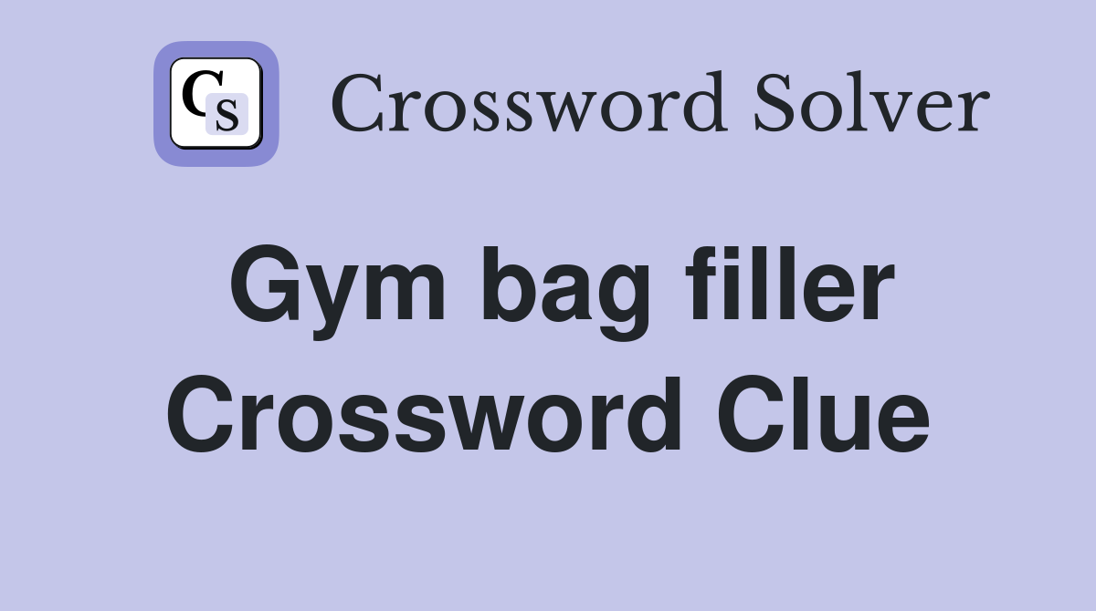 Gym bag filler Crossword Clue