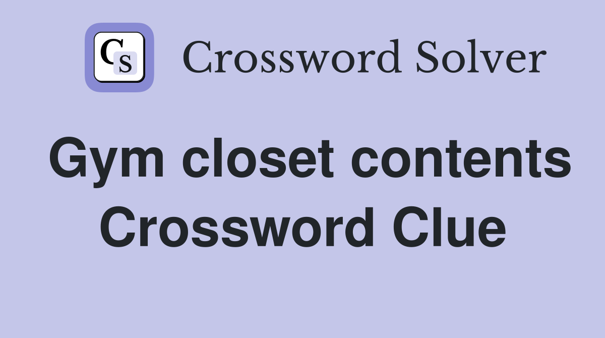 Gym closet contents Crossword Clue