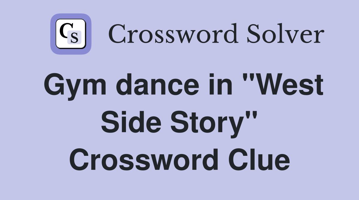 Gym dance in "West Side Story" Crossword Clue
