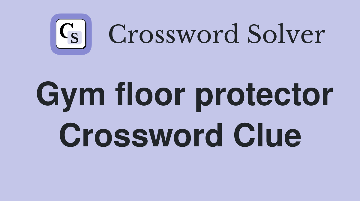 Gym floor protector Crossword Clue