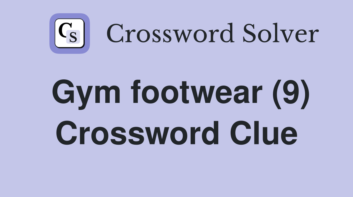 Gym footwear (9) Crossword Clue