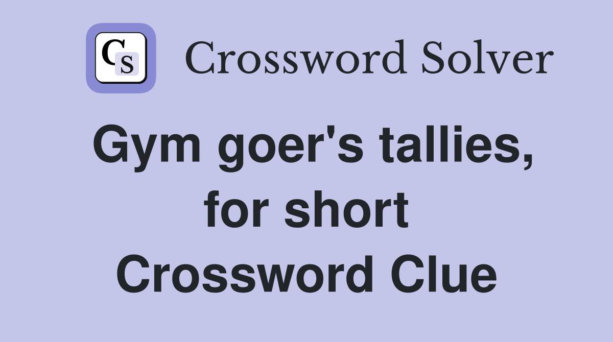 Gym goer's tallies, for short Crossword Clue