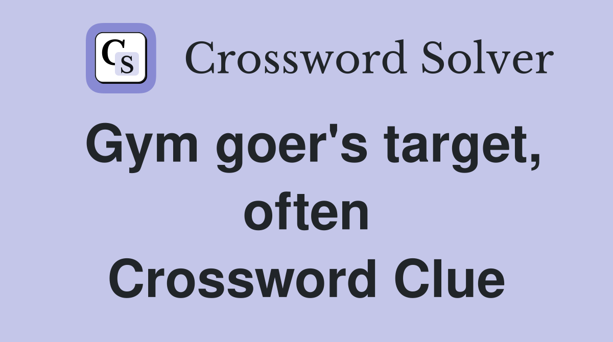 Gym goer's target, often Crossword Clue