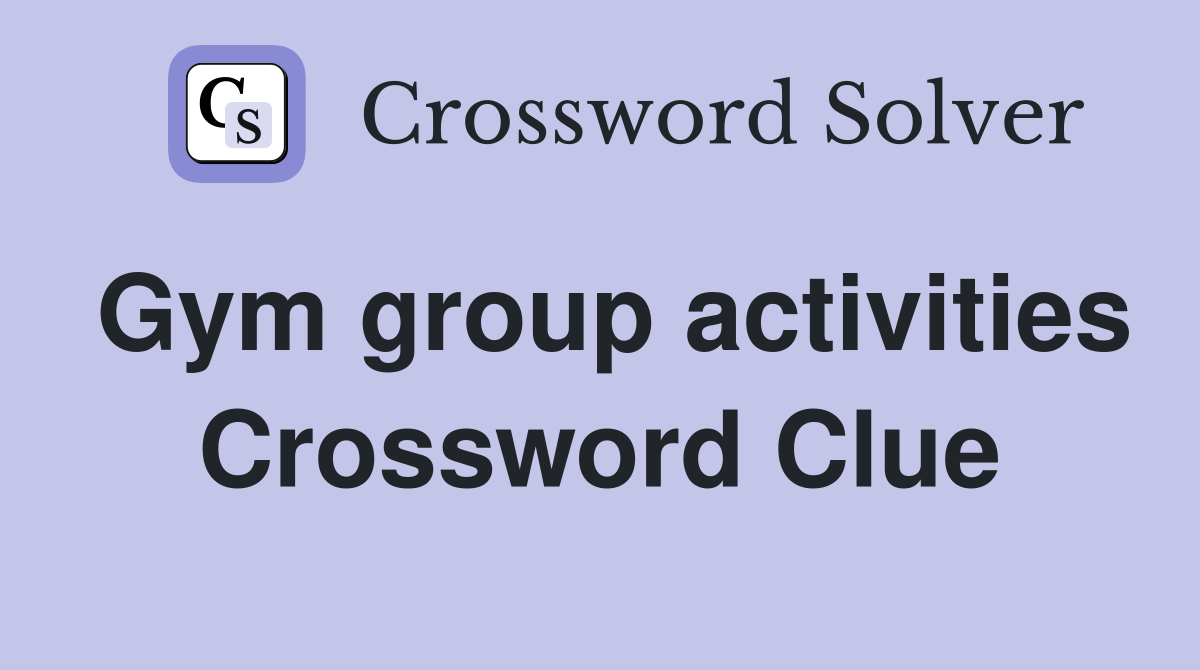 Gym group activities Crossword Clue