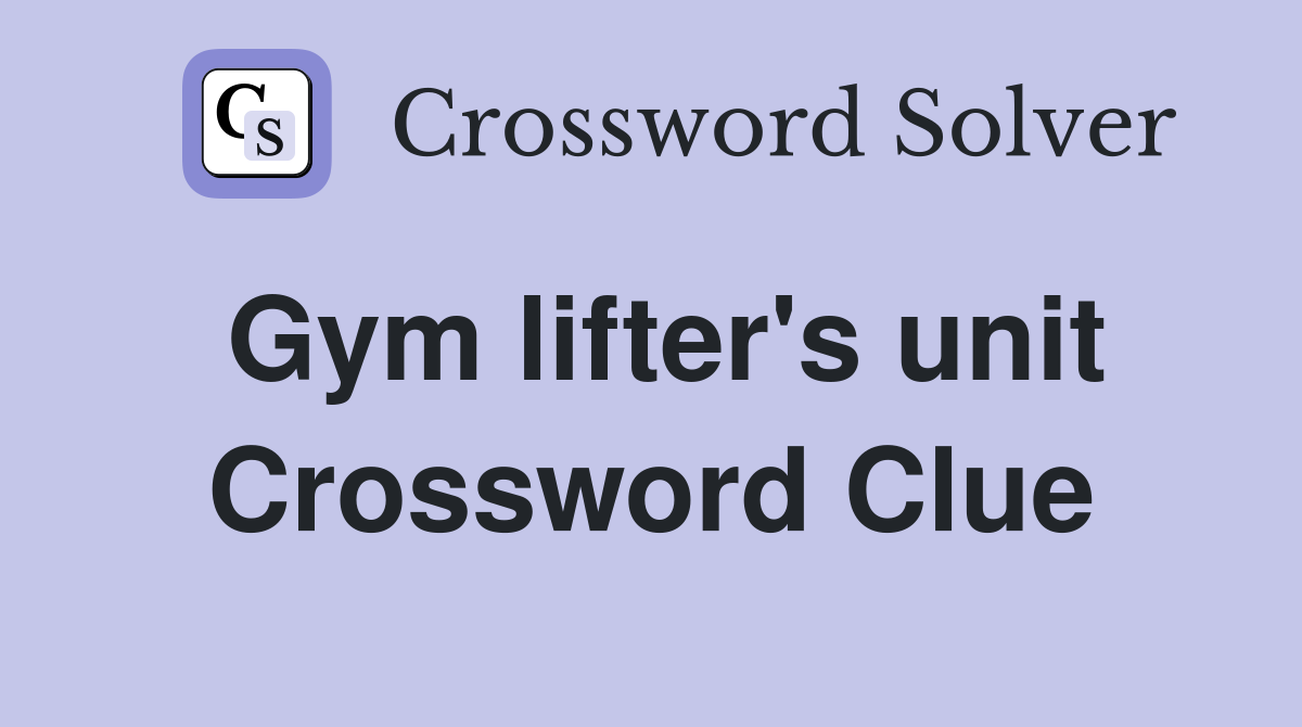 Gym lifter's unit Crossword Clue