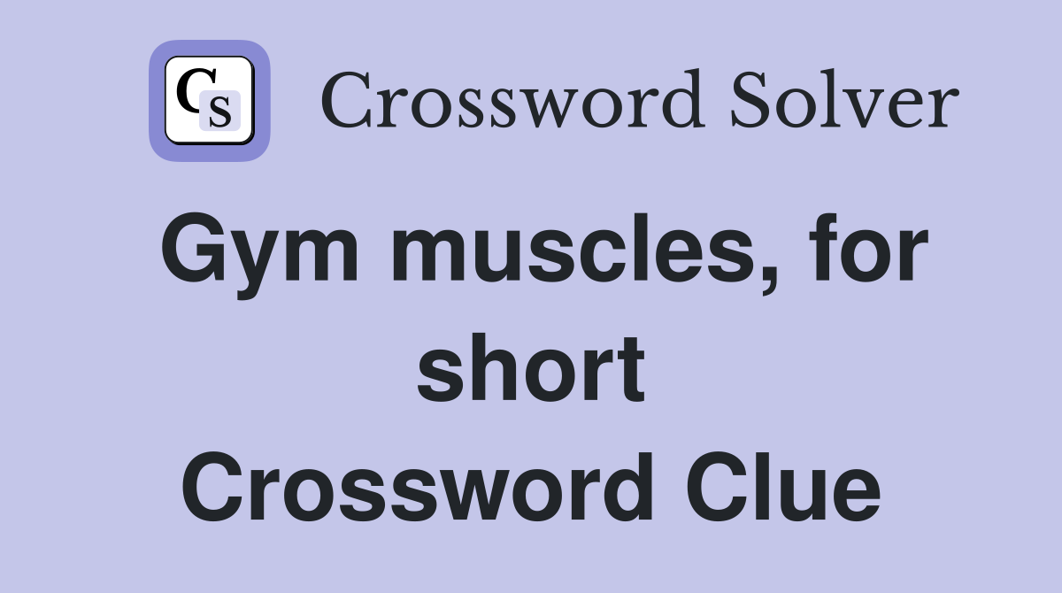 Gym muscles, for short Crossword Clue
