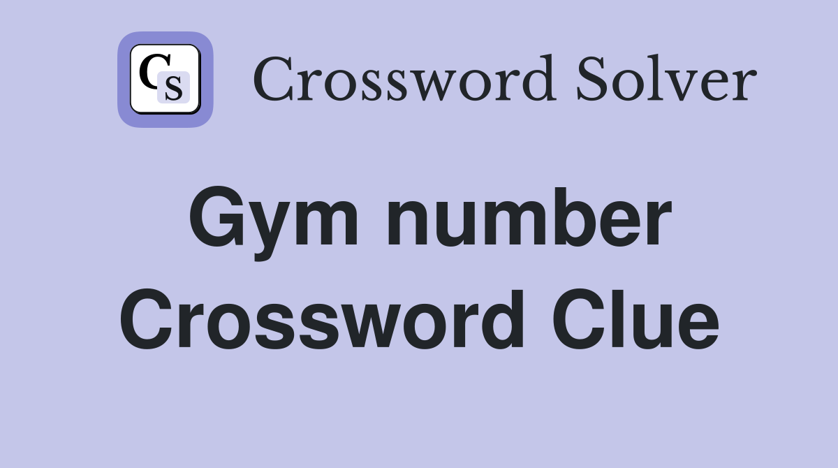 Gym number Crossword Clue