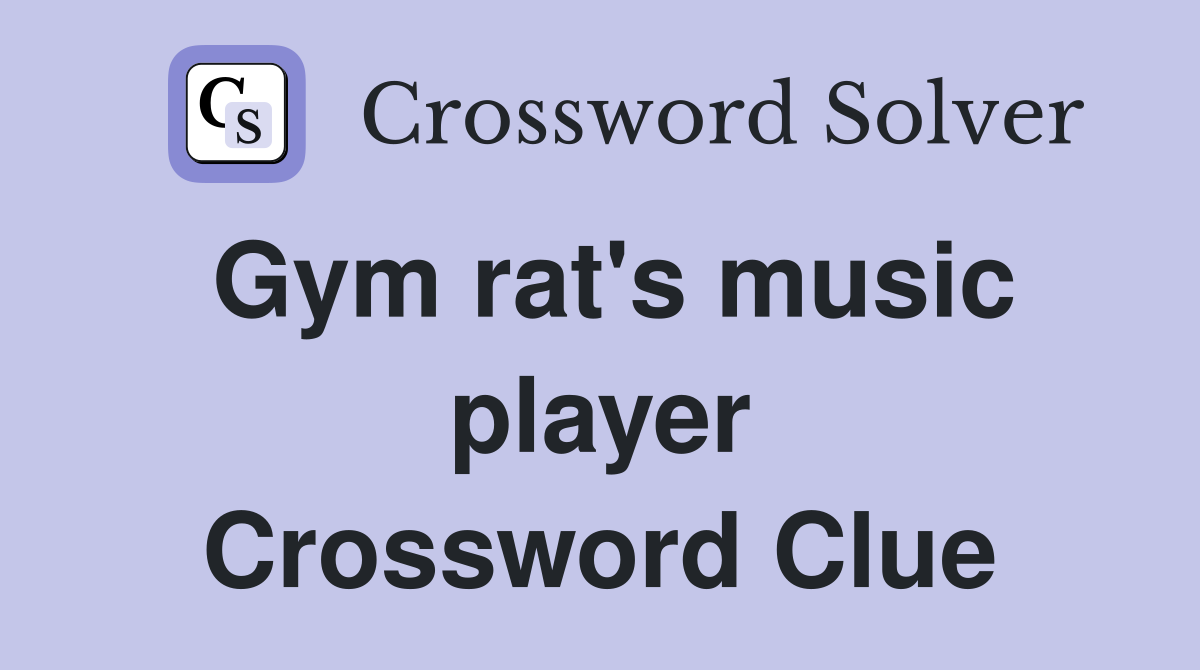 Gym rat's music player Crossword Clue