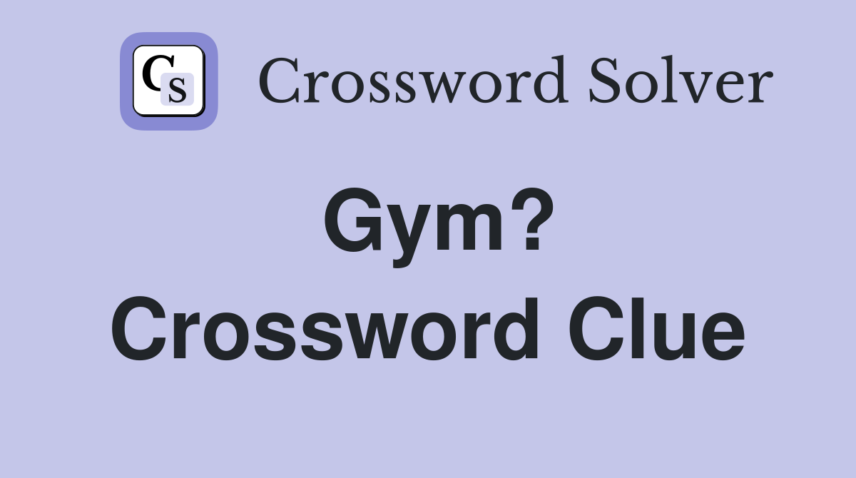 Gym? Crossword Clue