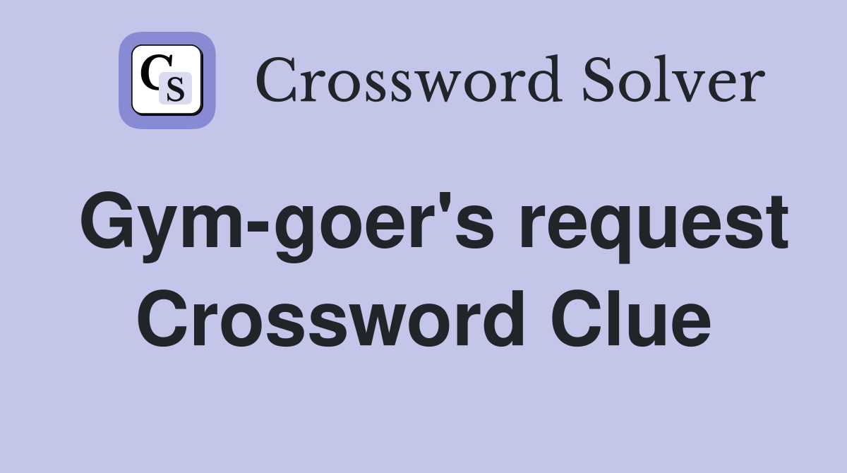 Gym-goer's request Crossword Clue