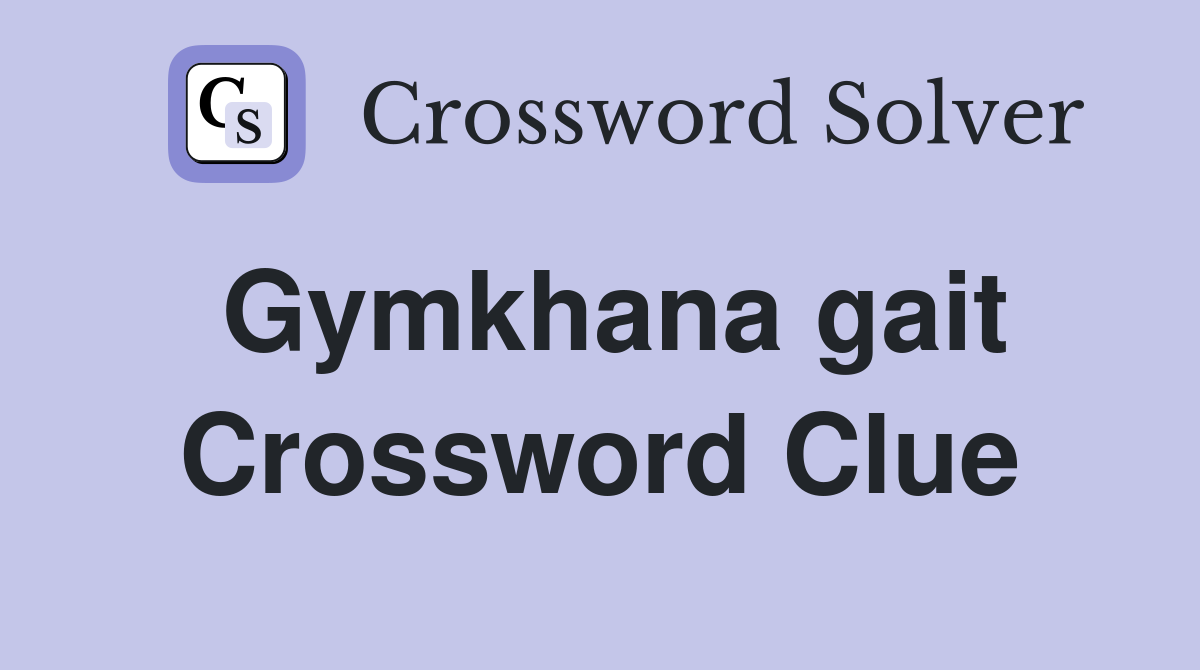Gymkhana gait Crossword Clue