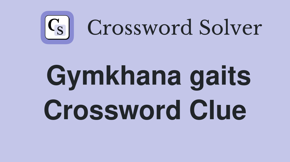 Gymkhana gaits Crossword Clue