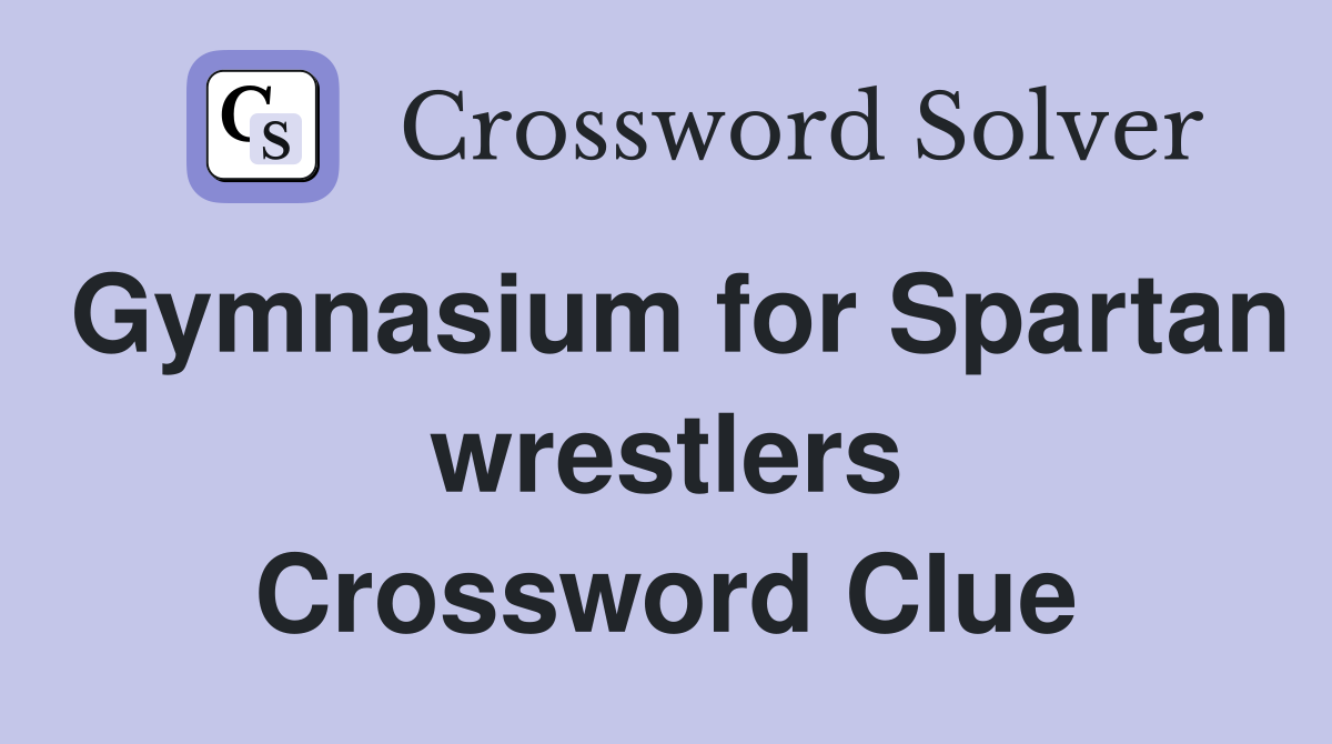 Gymnasium for Spartan wrestlers Crossword Clue
