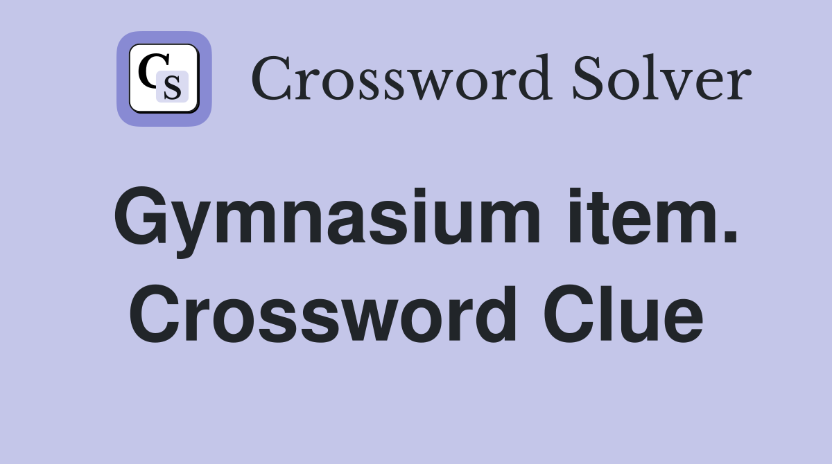 Gymnasium item. Crossword Clue