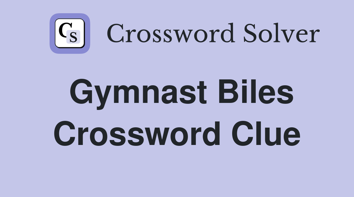 Gymnast Biles Crossword Clue