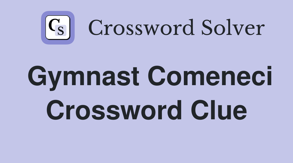 Gymnast Comeneci Crossword Clue