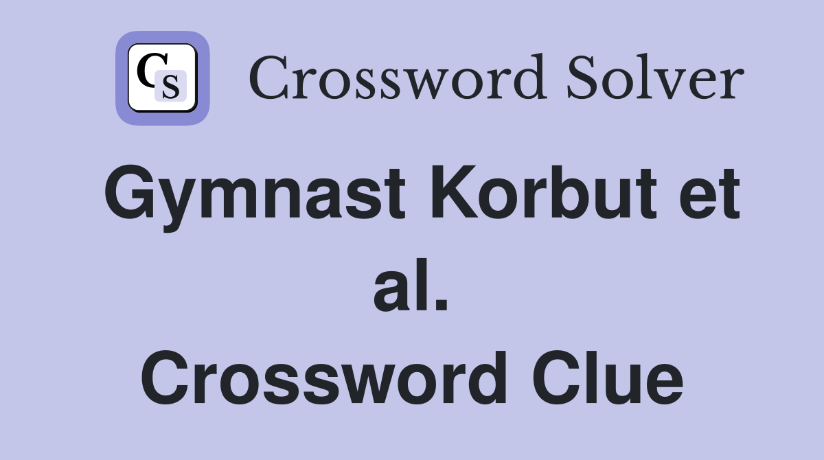 Gymnast Korbut et al. Crossword Clue
