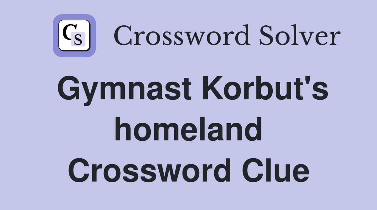 Gymnast Korbut's homeland Crossword Clue