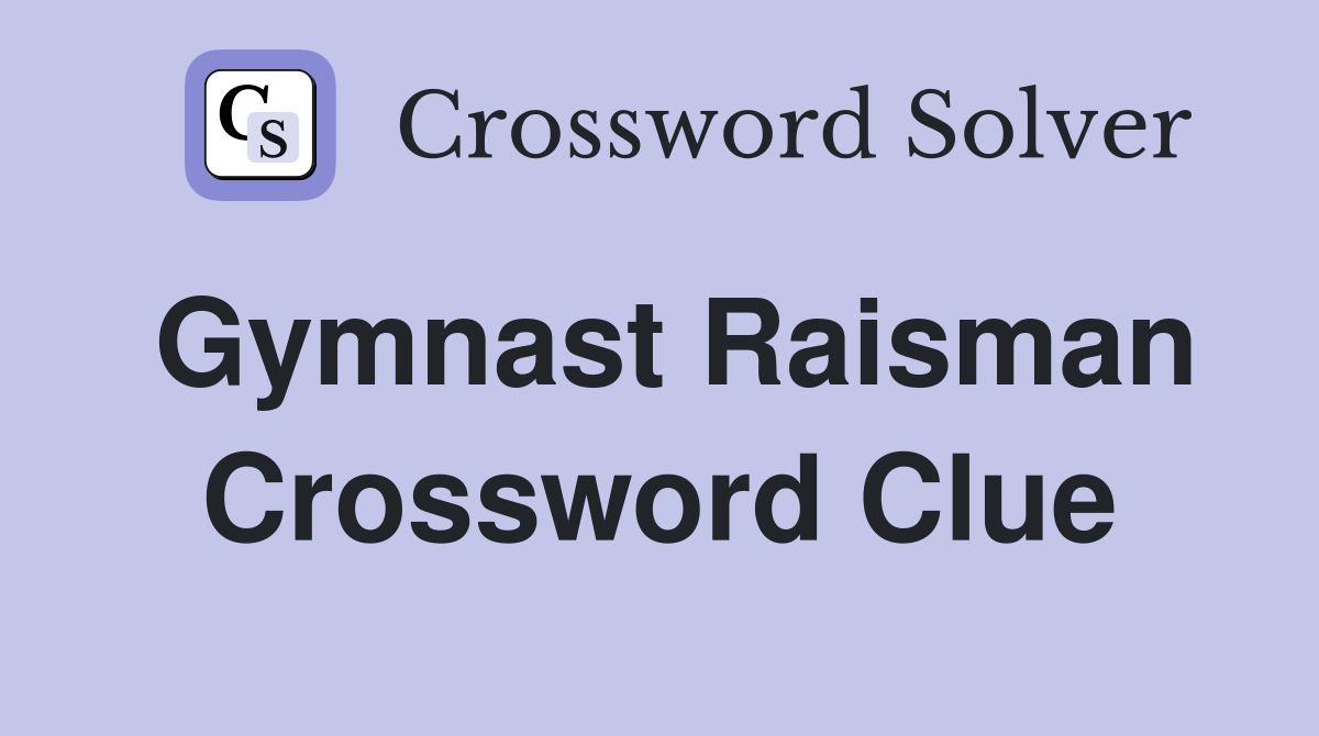 Gymnast Raisman Crossword Clue