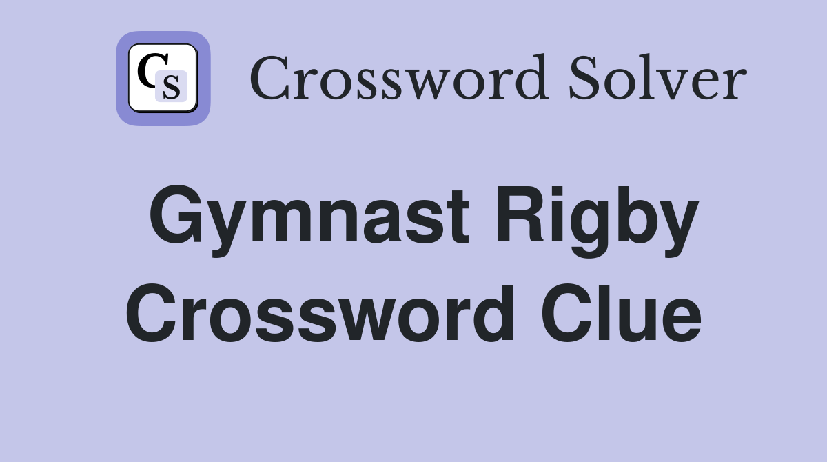 Gymnast Rigby Crossword Clue