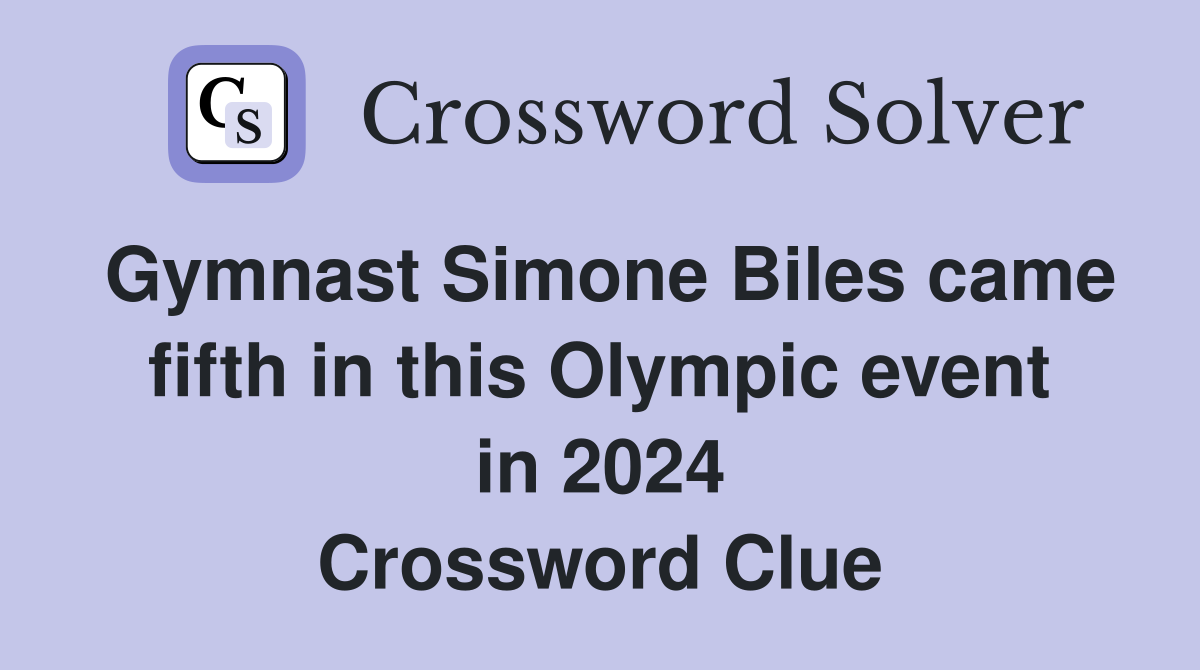 Gymnast Simone Biles came fifth in this Olympic event in 2024 Crossword Clue