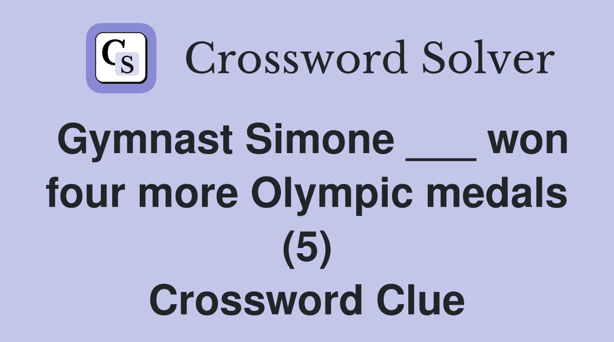 Gymnast Simone ___ won four more Olympic medals (5) Crossword Clue