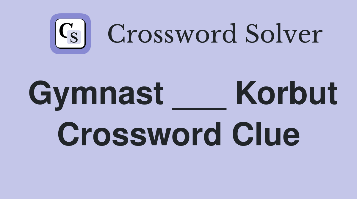 Gymnast ___ Korbut Crossword Clue