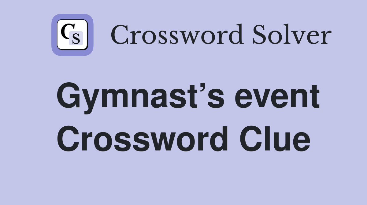 Gymnast’s event Crossword Clue