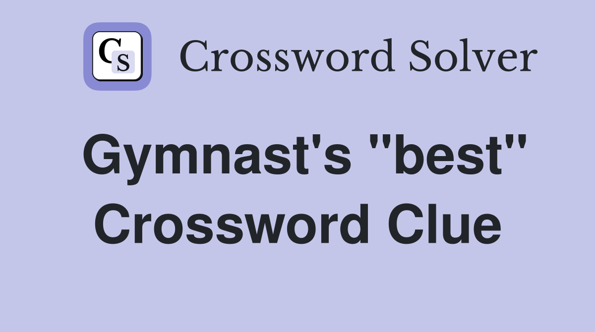 Gymnast's "best" Crossword Clue