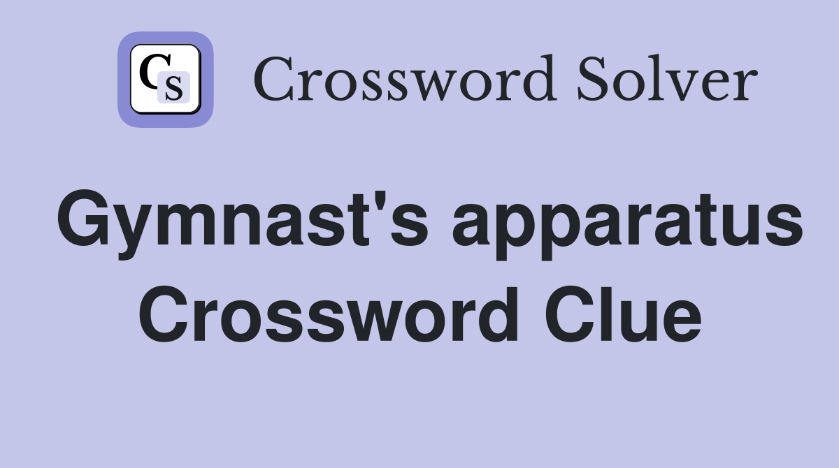 Gymnast's apparatus Crossword Clue
