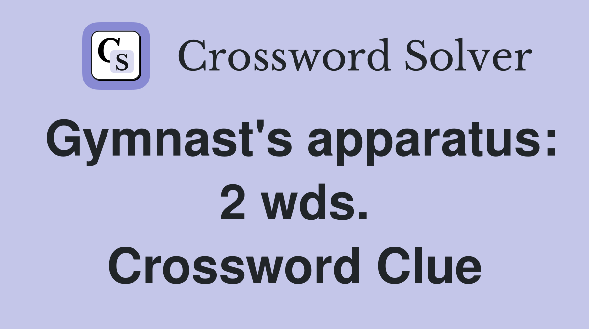Gymnast's apparatus: 2 wds. Crossword Clue