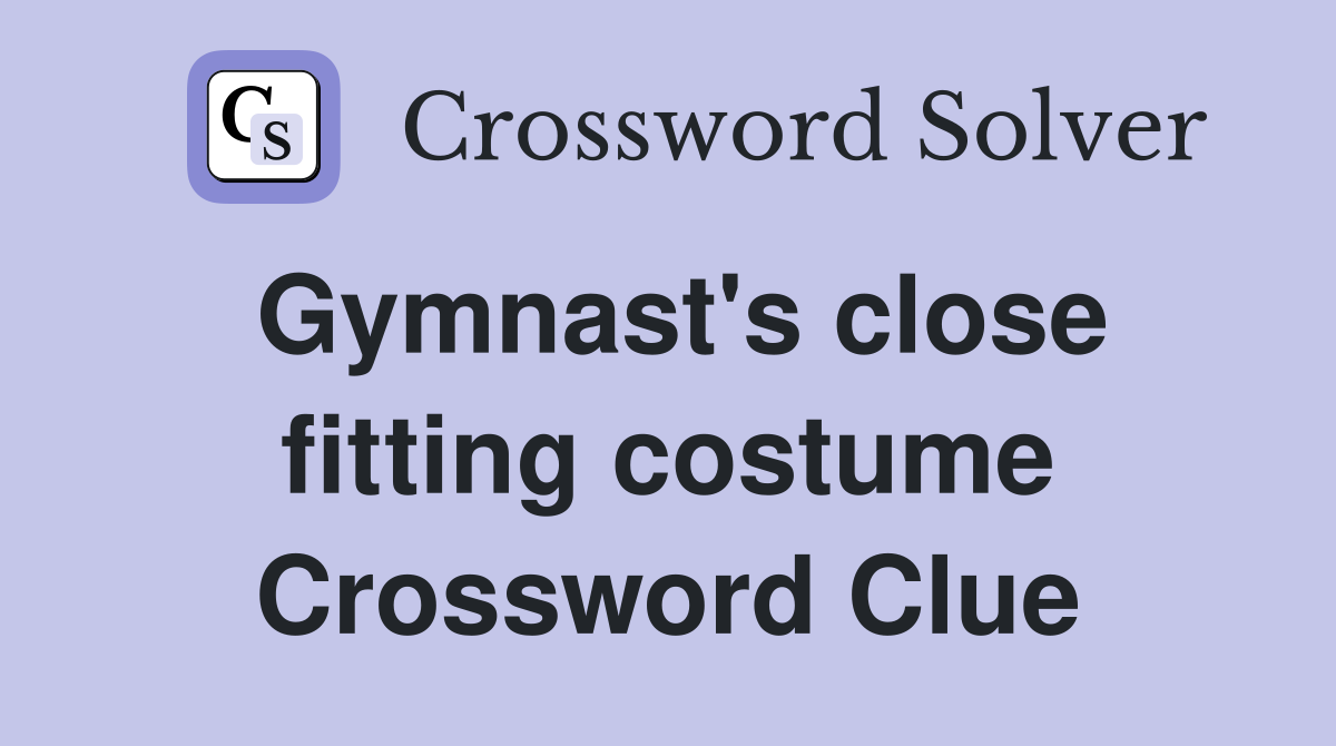 Gymnast's close fitting costume Crossword Clue