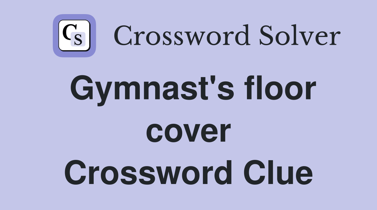 Gymnast's floor cover Crossword Clue