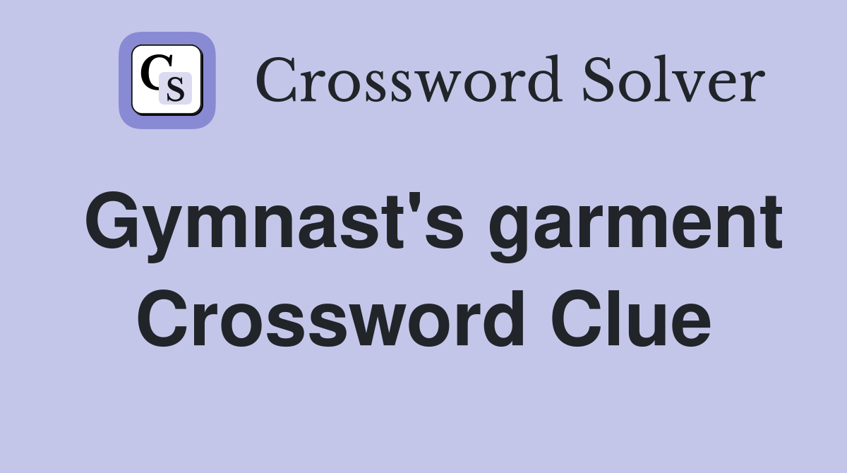 Gymnast's garment Crossword Clue