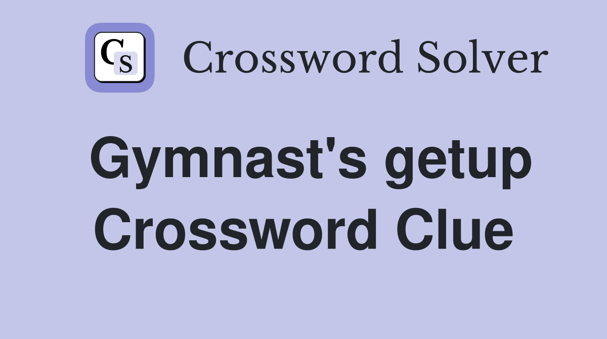 Gymnast's getup Crossword Clue