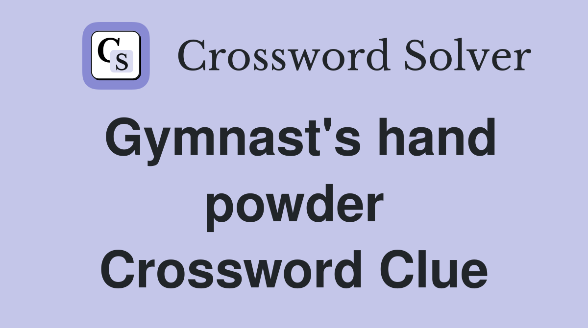 Gymnast's hand powder Crossword Clue