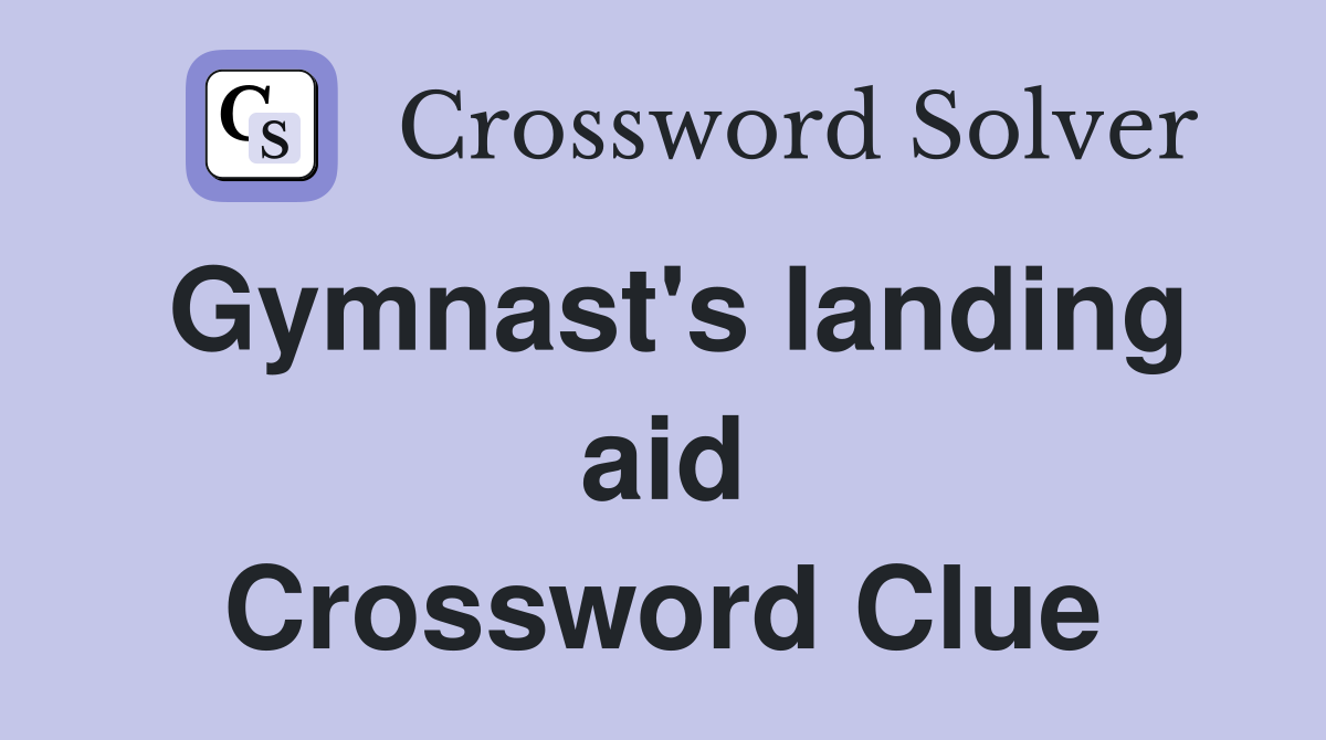 Gymnast's landing aid Crossword Clue