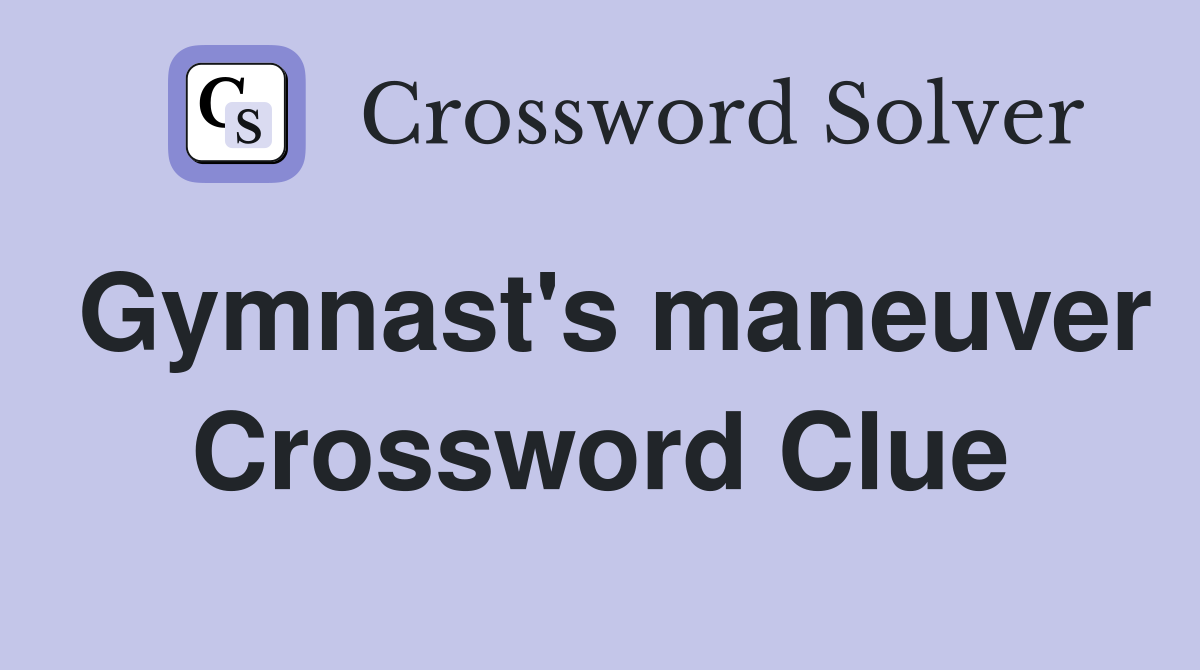 Gymnast's maneuver Crossword Clue