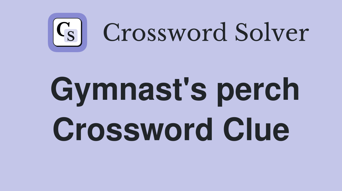 Gymnast's perch Crossword Clue