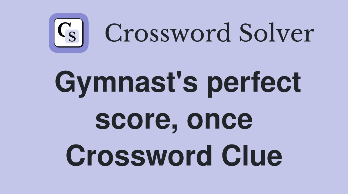 Gymnast's perfect score, once Crossword Clue