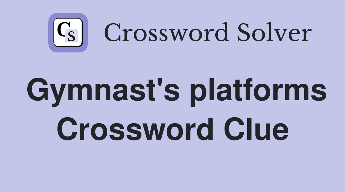 Gymnast's platforms Crossword Clue